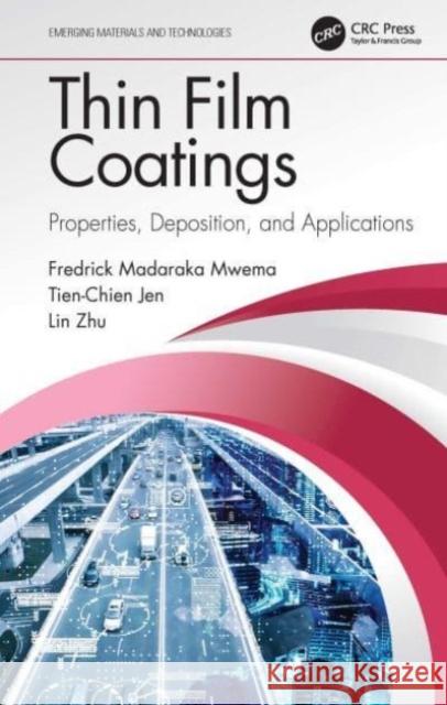 Thin Film Coatings: Properties, Deposition, and Applications Fredrick Madaraka Mwema Tien-Chien Jen Lin Zhu 9781032065113 CRC Press