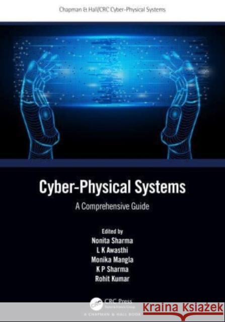 Cyber-Physical Systems: A Comprehensive Guide Nonita Sharma L. K. Awasthi Monika Mangla 9781032065489 CRC Press