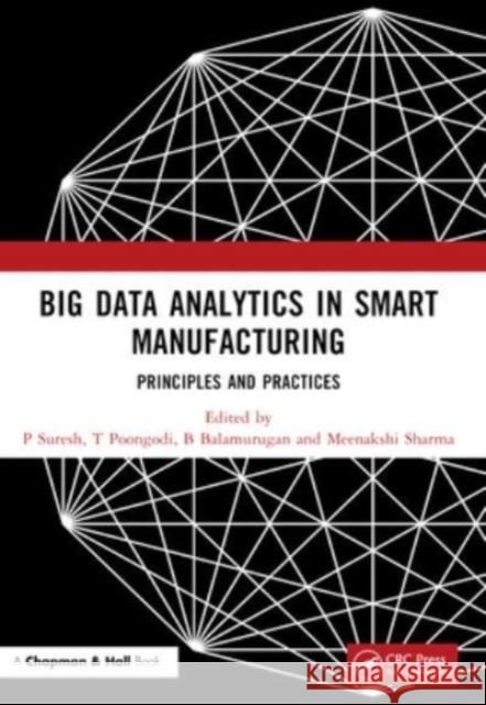 Big Data Analytics in Smart Manufacturing: Principles and Practices P. Suresh T. Poongodi B. Balamurugan 9781032065533