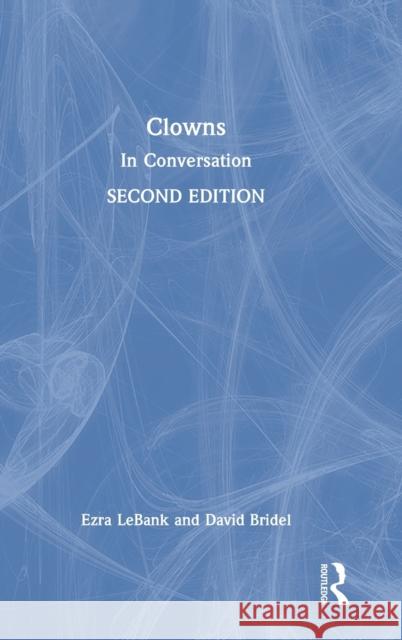 Clowns: In Conversation Ezra Lebank David Bridel 9781032065649 Routledge