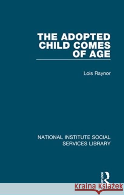 The Adopted Child Comes of Age Lois Raynor 9781032065724 Taylor & Francis Ltd