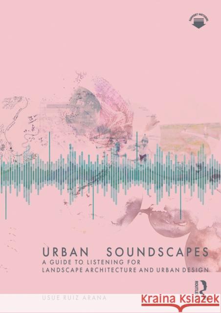 Urban Soundscapes Usue Arana 9781032065960 Taylor & Francis Ltd