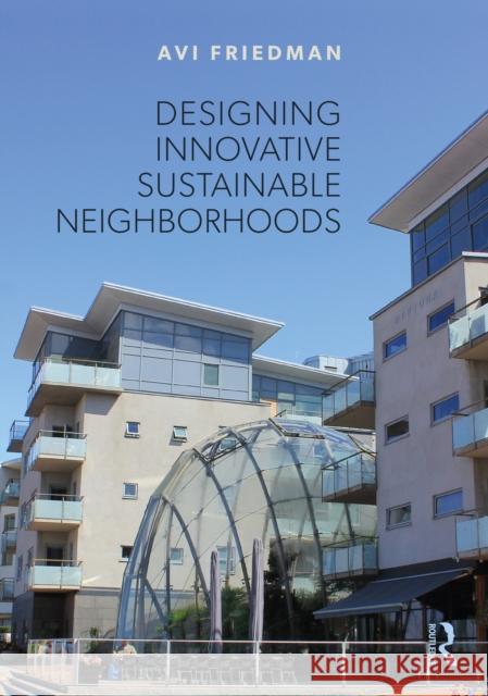 Designing Innovative Sustainable Neighborhoods Friedman, Avi 9781032065977 Taylor & Francis Ltd