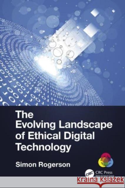 The Evolving Landscape of Ethical Digital Technology Simon Rogerson 9781032066059