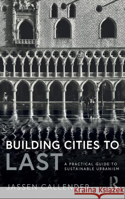 Building Cities to Last: A Practical Guide to Sustainable Urbanism Jassen Callender 9781032066066 Routledge