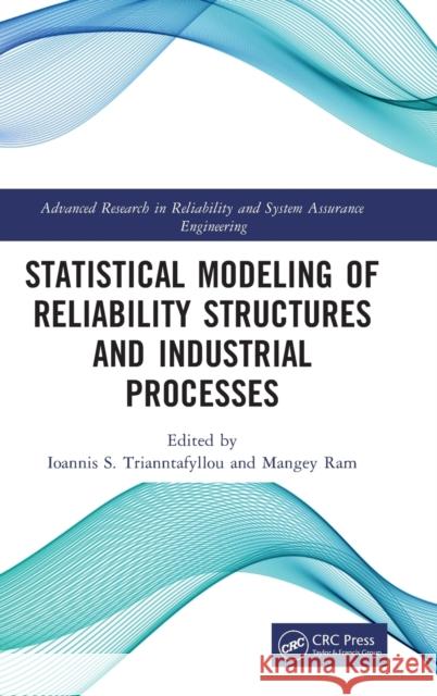 Statistical Modeling of Reliability Structures and Industrial Processes Ioannis S Mangey Ram 9781032066257 CRC Press