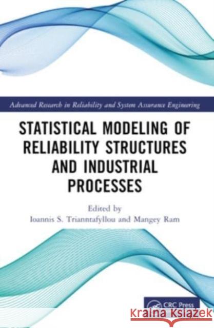 Statistical Modeling of Reliability Structures and Industrial Processes Ioannis S Mangey Ram 9781032066295 CRC Press