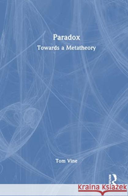 Paradox Tom (University of Suffolk, UK) Vine 9781032066721 Taylor & Francis Ltd