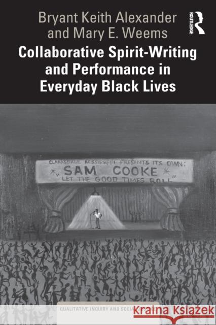 Collaborative Spirit-Writing and Performance in Everyday Black Lives Bryant Keith Alexander Mary E. Weems 9781032067155