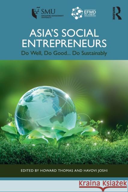 Asia's Social Entrepreneurs: Do Well, Do Good ... Do Sustainably Thomas, Howard 9781032067315