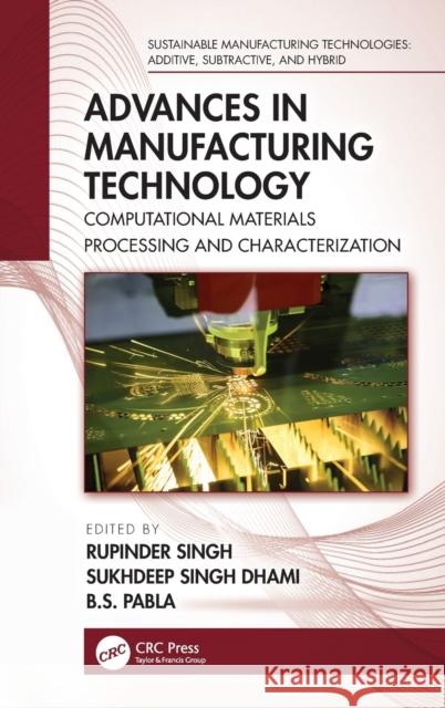 Advances in Manufacturing Technology: Computational Materials Processing and Characterization Singh, Rupinder 9781032067476