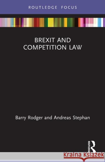 Brexit and Competition Law Barry Rodger Andreas Stephan 9781032067483