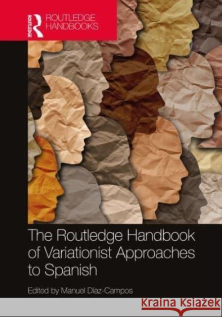 The Routledge Handbook of Variationist Approaches to Spanish Manuel D?az-Campos 9781032067612