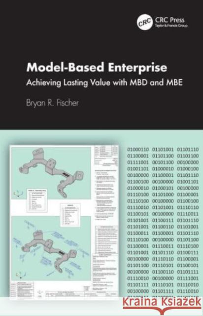 Model-Based Enterprise: Achieving Lasting Value with Mbd and MBE Bryan R 9781032067728 CRC Press