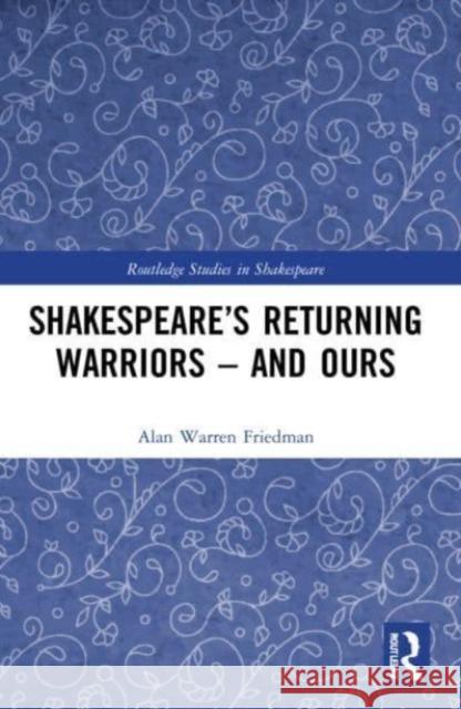 Shakespeare's Returning Warriors - and Ours Alan Warren Friedman 9781032067872 Taylor & Francis Ltd