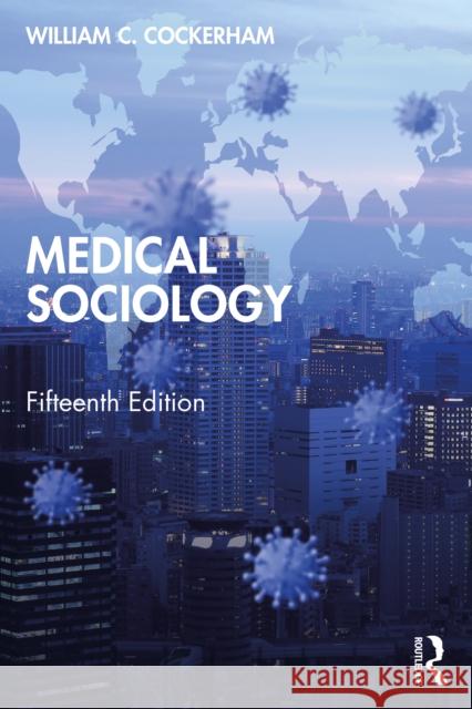 Medical Sociology William C. Cockerham 9781032067933