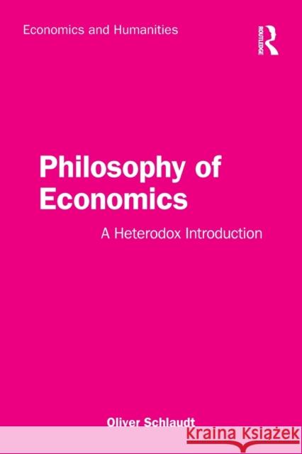 Philosophy of Economics: A Heterodox Introduction Oliver Schlaudt 9781032068336