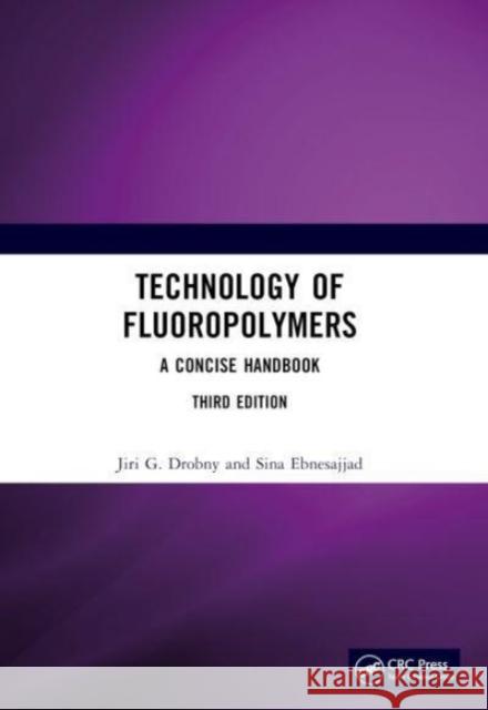 Technology of Fluoropolymers: A Concise Handbook Drobny, Jiri G. 9781032068862