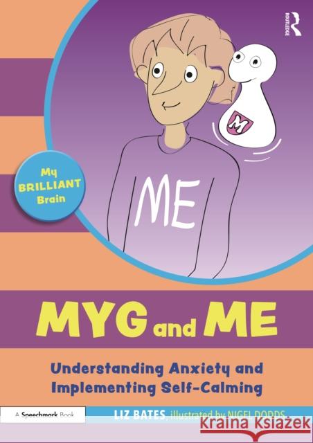 Myg and Me: Understanding Anxiety and Implementing Self-Calming: Understanding Anxiety and Implementing Self-Calming Bates, Liz 9781032069104 Taylor & Francis Ltd
