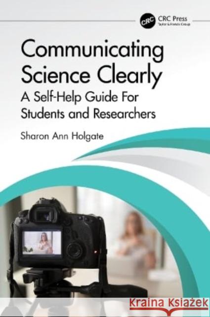 Communicating Science Clearly Sharon Ann Holgate 9781032069111 Taylor & Francis Ltd