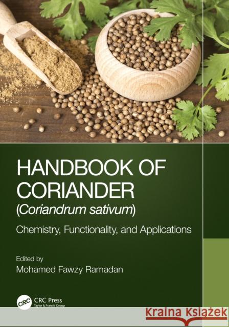 Handbook of Coriander (Coriandrum Sativum): Chemistry, Functionality, and Applications Mohamed Fawzy Ramadan 9781032069333 Taylor & Francis Ltd