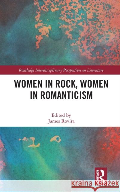 Women in Rock, Women in Romanticism Rovira, James 9781032069845