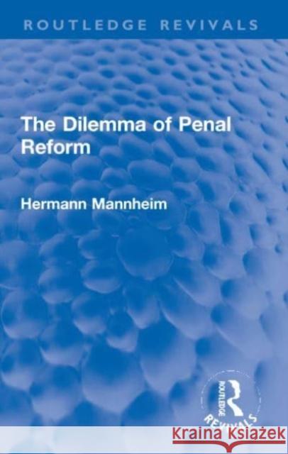 The Dilemma of Penal Reform Hermann (EA advised author deceased and executor unknowm - a/c placed on hold awaiting estate to get in touch sf case 01 9781032069975 Taylor & Francis Ltd