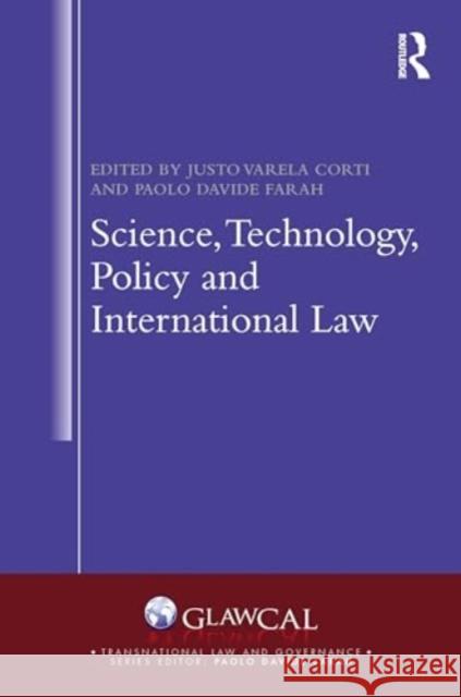 Science, Technology, Policy and International Law Justo Corti Varela Paolo Davide Farah 9781032070216