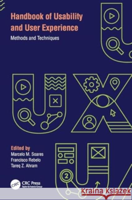 Handbook of Usability and User-Experience: Methods and Techniques Marcelo M. Soares Francisco Rebelo Tareq Z. Ahram 9781032070315 CRC Press