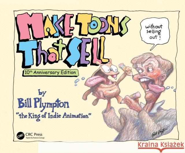 Make Toons That Sell Without Selling Out: 10th Anniversary Edition Bill Plympton 9781032070391 CRC Press