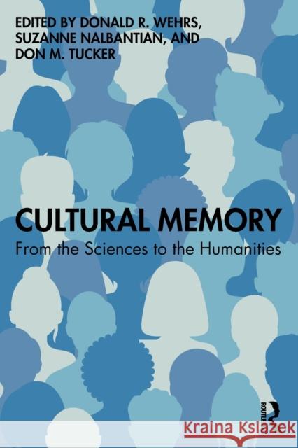 Cultural Memory: From the Sciences to the Humanities Wehrs, Donald R. 9781032070513