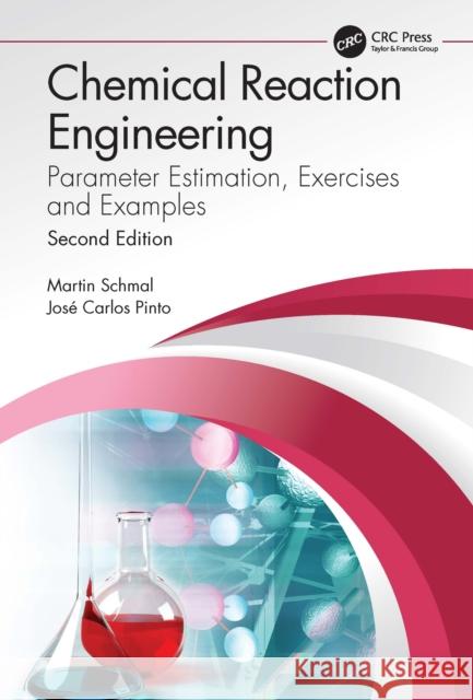 Chemical Reaction Engineering: Parameter Estimation, Exercises and Examples Martin Schmal Jos 9781032070605 CRC Press