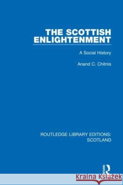 The Scottish Enlightenment Anand C. Chitnis 9781032070773 Taylor & Francis