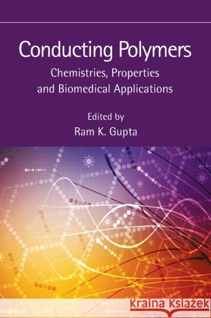 Conducting Polymers: Chemistries, Properties and Biomedical Applications Ram K. Gupta 9781032071091 CRC Press