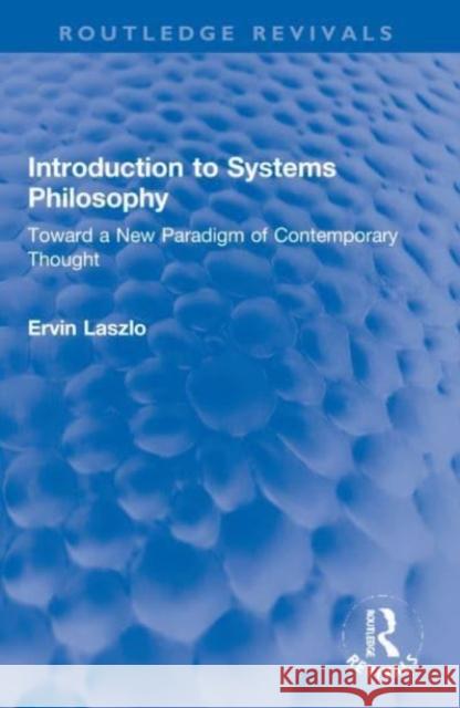 Introduction to Systems Philosophy Ervin Laszlo 9781032071442 Taylor & Francis