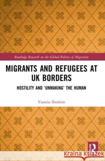 Migrants and Refugees at UK Borders Yasmin Ibrahim 9781032071862 Taylor & Francis Ltd