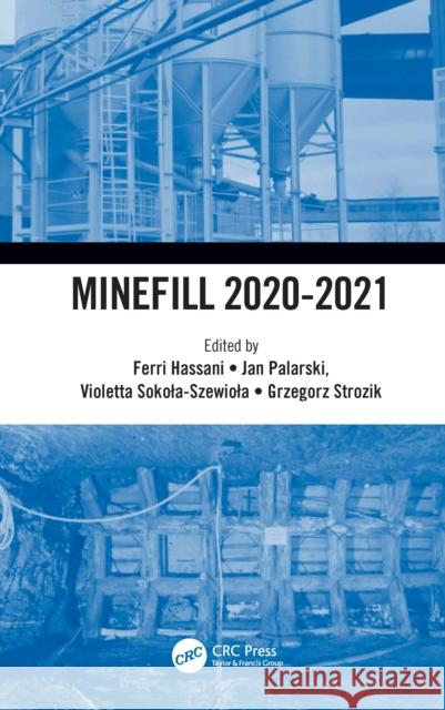 Minefill 2020-2021: Proceedings of the 13th International Symposium on Mining with Backfill, 25-28 May 2021, Katowice, Poland Ferri Hassani Jan Palarski Violetta Sokola-Szewiola 9781032072036 CRC Press