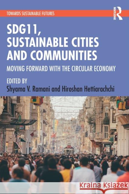 Sdg11, Sustainable Cities and Communities: Moving Forward with the Circular Economy Ramani, Shyama V. 9781032072258 Taylor & Francis Ltd