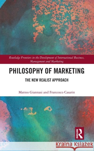 Philosophy of Marketing: The New Realist Approach Matteo Giannasi Francesco Casarin 9781032072333 Routledge