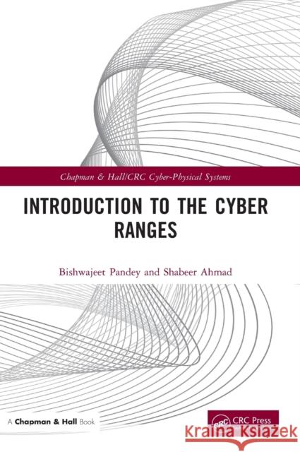 Introduction to the Cyber Ranges Shabeer (Gran Sasso Science Institute) Ahmad 9781032072401