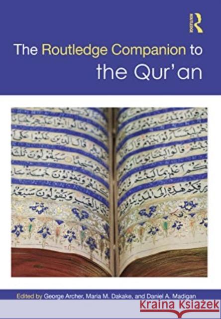 The Routledge Companion to the Qur'an George Archer Maria M. Dakake Daniel A. Madigan 9781032072456 Routledge