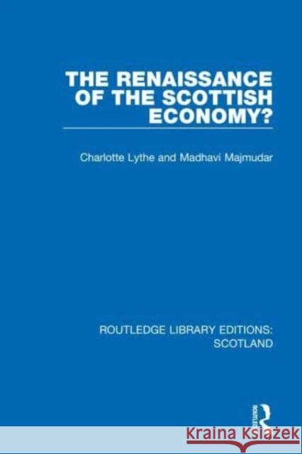 The Renaissance of the Scottish Economy? Charlotte Lythe, Madhavi Majmudar 9781032072890 Taylor & Francis