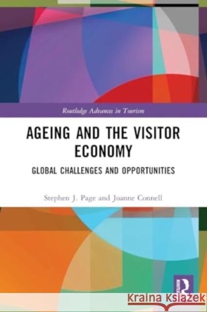 Ageing and the Visitor Economy: Global Challenges and Opportunities Stephen J. Page Joanne Connell 9781032072906 Routledge