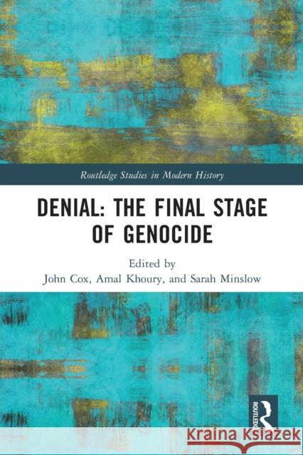 Denial: The Final Stage of Genocide? John Cox Amal Khoury Sarah Minslow 9781032072968 Routledge