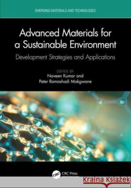 Advanced Materials for a Sustainable Environment: Development Strategies and Applications Kumar, Naveen 9781032073057