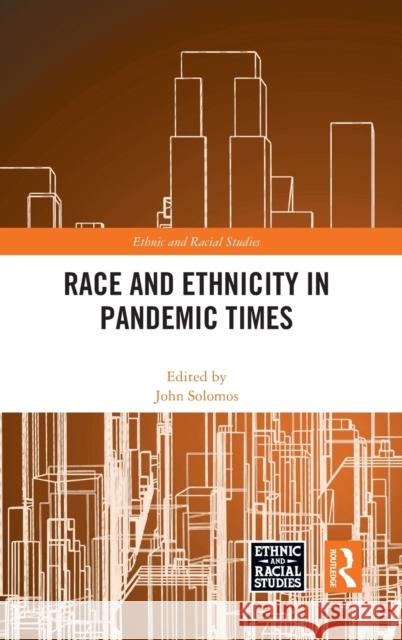 Race and Ethnicity in Pandemic Times John Solomos 9781032073521