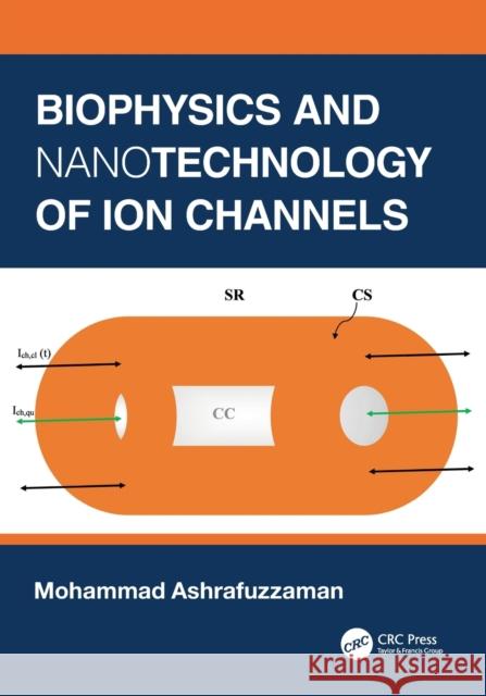 Biophysics and Nanotechnology of Ion Channels Mohammad Ashrafuzzaman 9781032073743 Taylor & Francis Ltd