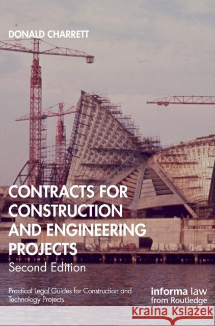 Contracts for Construction and Engineering Projects Donald Charrett 9781032073835 Informa Law from Routledge