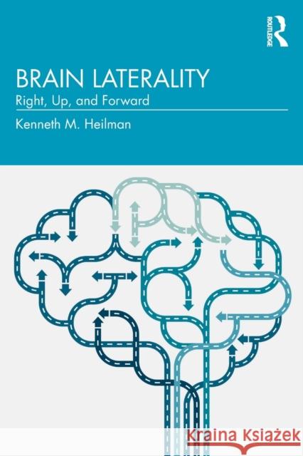 Brain Laterality: Up, Right, Forward Kenneth M. Heilman 9781032073910