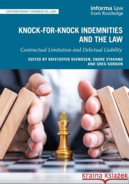 Knock-For-Knock Indemnities and the Law: Contractual Limitation and Delictual Liability Svendsen, Kristoffer 9781032074085 Taylor & Francis Ltd